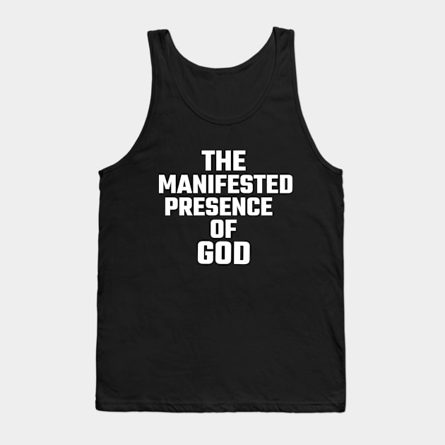 The Manifested Presence of God Tank Top by Ms.Caldwell Designs